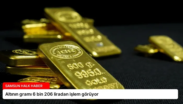 Altının gramı 6 bin 206 liradan işlem görüyor