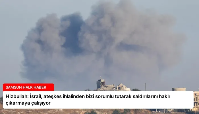 Hizbullah: İsrail, ateşkes ihlalinden bizi sorumlu tutarak saldırılarını haklı çıkarmaya çalışıyor