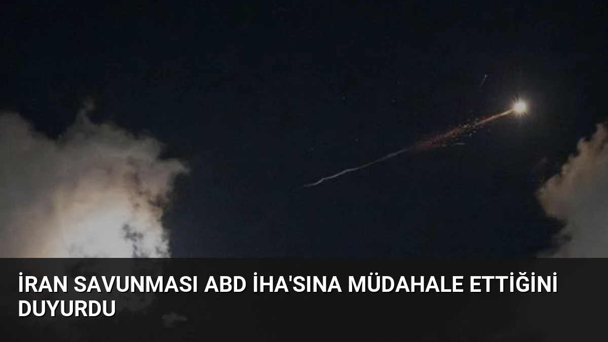 İran Savunması ABD İHA’sına Müdahale Ettiğini Duyurdu