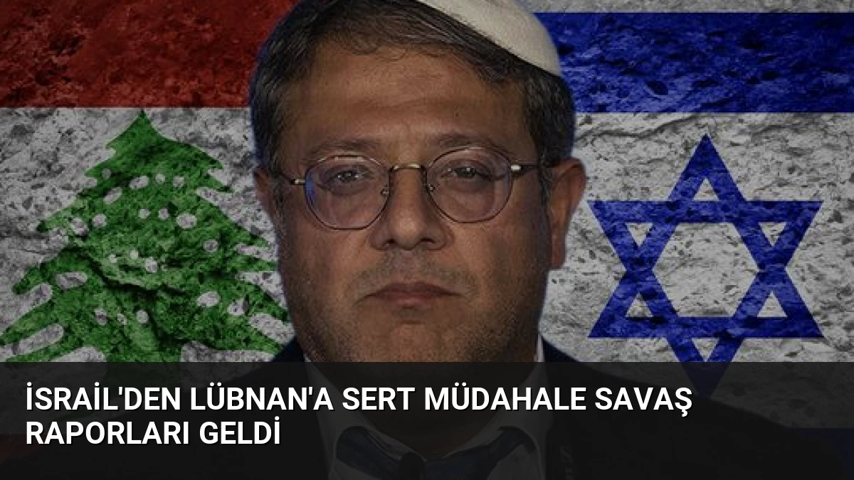 İsrail’den Lübnan’a Sert Müdahale Savaş Raporları Geldi