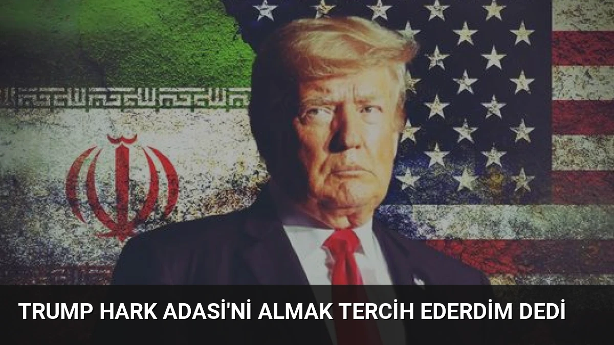 Trump Hark Adasi’ni Almak Tercih Ederdim Dedi