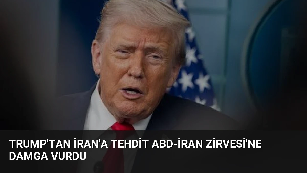 Trump’tan İran’a Tehdit ABD-İran Zirvesi’ne Damga Vurdu