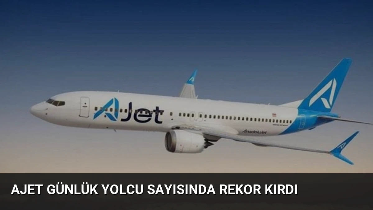 Ajet Günlük Yolcu Sayısında Rekor Kırdı