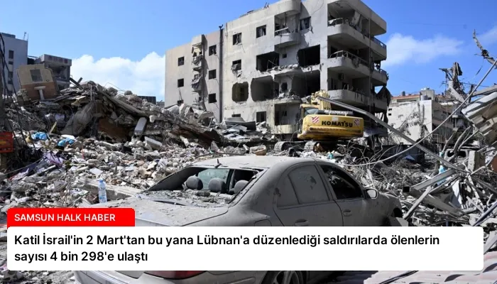 Katil İsrail’in 2 Mart’tan bu yana Lübnan’a düzenlediği saldırılarda ölenlerin sayısı 4 bin 298’e ulaştı