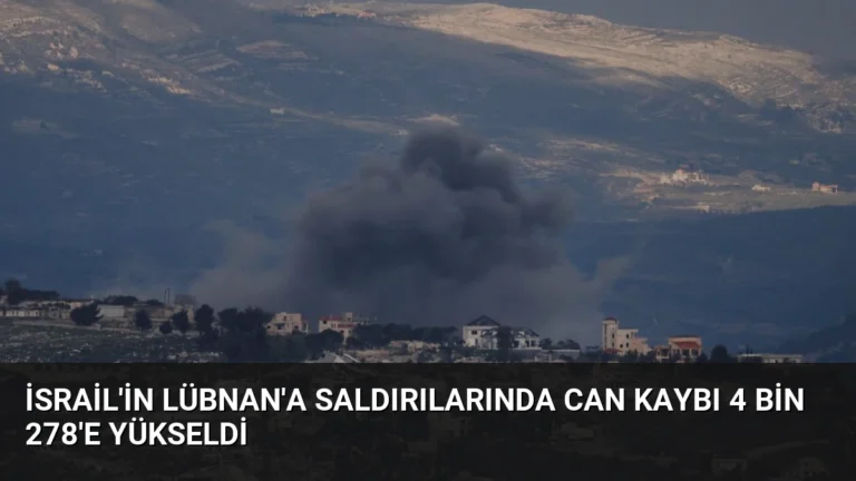 İsrail’in Lübnan’a Saldırılarında Can Kaybı 4 Bin 278’e Yükseldi