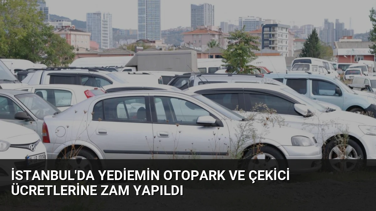 İstanbul’da Yediemin Otopark ve Çekici Ücretlerine Zam Yapıldı