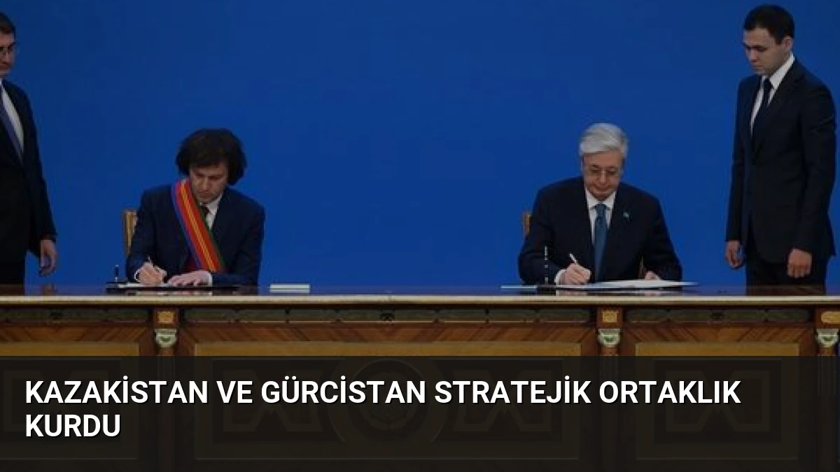 Kazakistan ve Gürcistan Stratejik Ortaklık Kurdu