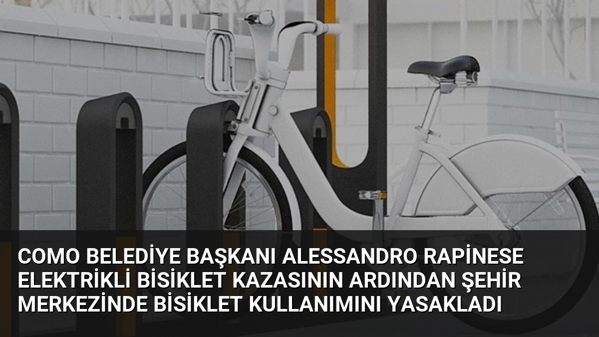 Como Belediye Başkanı Alessandro Rapinese Elektrikli Bisiklet Kazasının Ardından Şehir Merkezinde Bisiklet Kullanımını Yasakladı