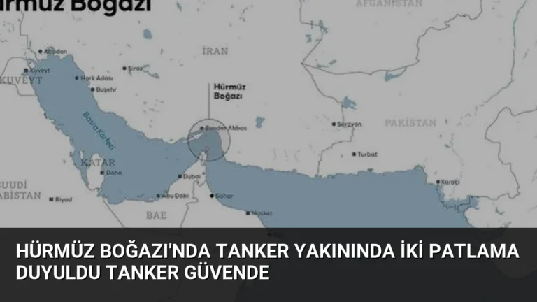Hürmüz Boğazı’nda Tanker Yakınında İki Patlama Duyuldu Tanker Güvende