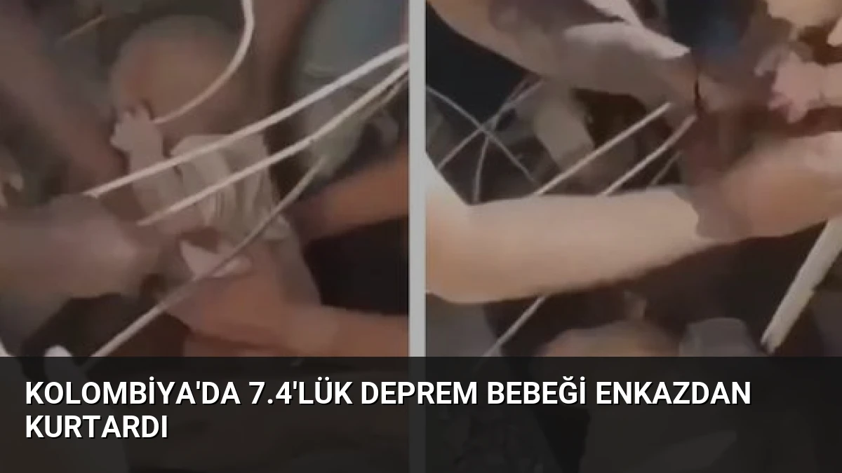 Kolombiya’da 7.4’lük Deprem Bebeği Enkazdan Kurtardı