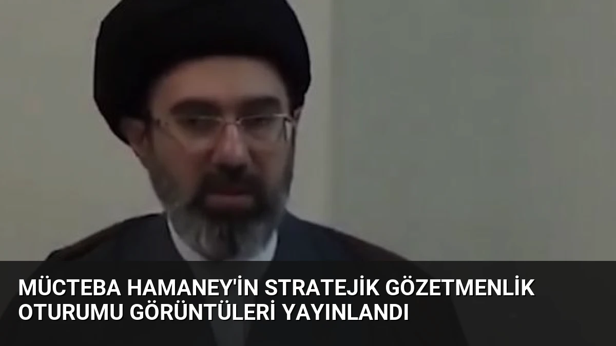 Mücteba Hamaney’in Stratejik Gözetmenlik Oturumu Görüntüleri Yayınlandı