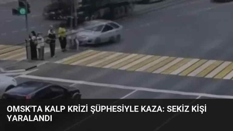Omsk’ta Kalp Krizi Şüphesiyle Kaza: Sekiz Kişi Yaralandı