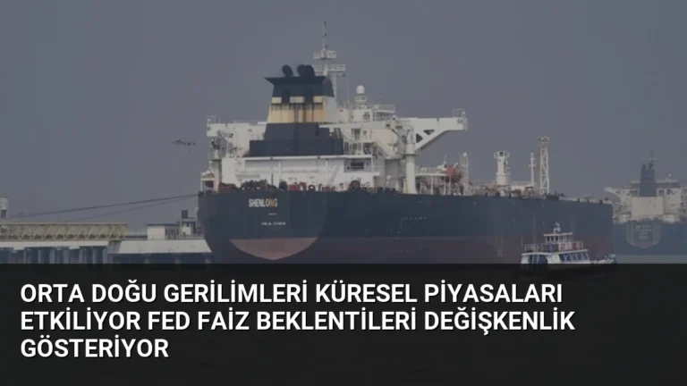 Orta Doğu Gerilimleri Küresel Piyasaları Etkiliyor Fed Faiz Beklentileri Değişkenlik Gösteriyor