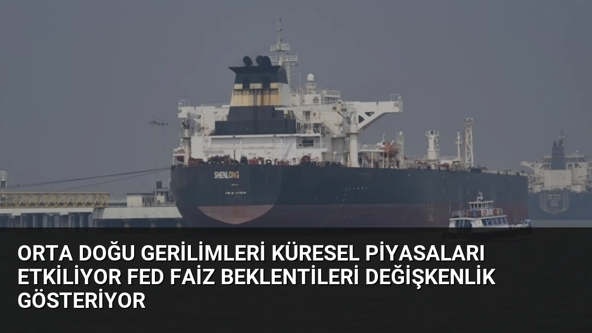 Orta Doğu Gerilimleri Küresel Piyasaları Etkiliyor Fed Faiz Beklentileri Değişkenlik Gösteriyor