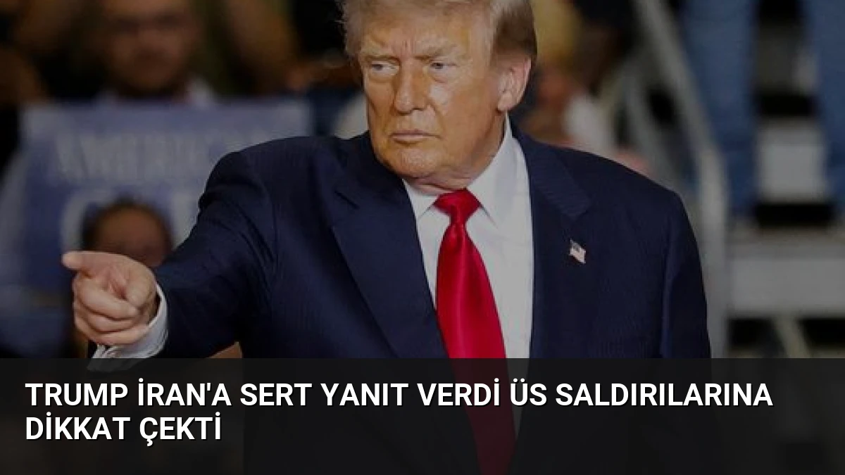 Trump İran’a Sert Yanıt Verdi Üs Saldırılarına Dikkat Çekti