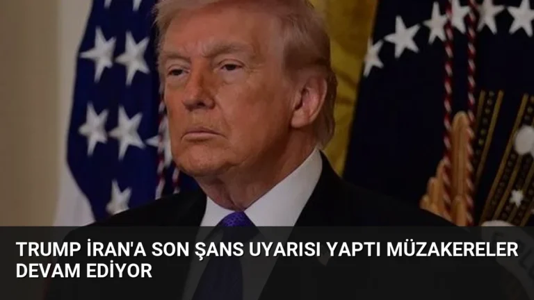 Trump İran’a Son Şans Uyarısı Yaptı Müzakereler Devam Ediyor