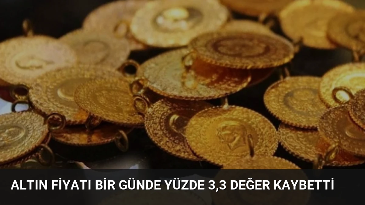 Altın Fiyatı Bir Günde Yüzde 3,3 Değer Kaybetti