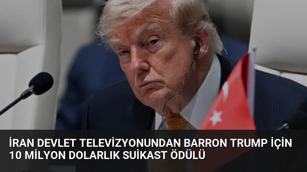 İran Devlet Televizyonundan Barron Trump İçin 10 Milyon Dolarlık Suikast Ödülü