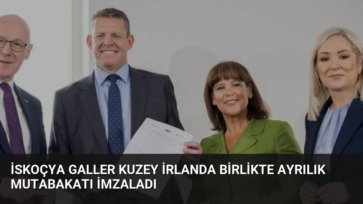 İskoçya Galler Kuzey İrlanda Birlikte Ayrılık Mutabakatı İmzaladı