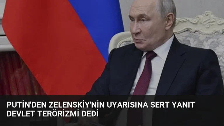 Putin’den Zelenskiy’nin Uyarısına Sert Yanıt Devlet Terörizmi Dedi