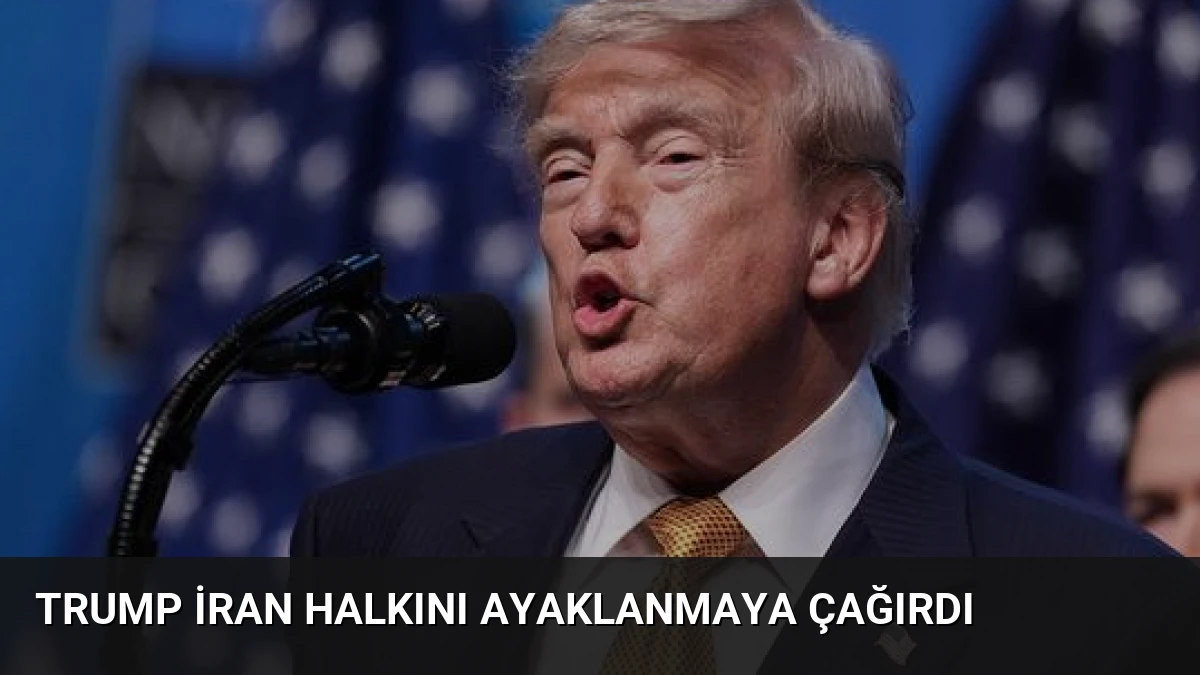 Trump İran Halkını Ayaklanmaya Çağırdı