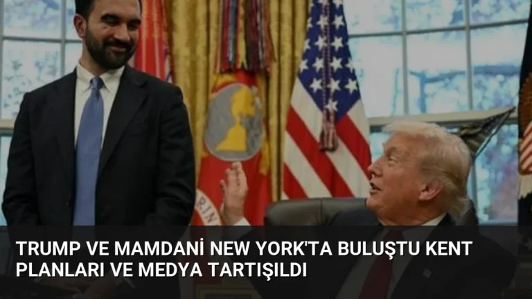 Trump ve Mamdani New York’ta Buluştu Kent Planları ve Medya Tartışıldı
