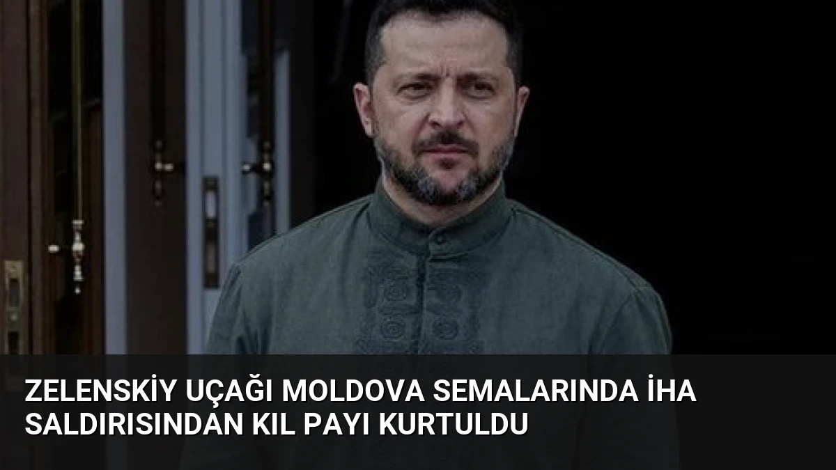 Zelenskiy Uçağı Moldova Semalarında İHA Saldırısından Kıl Payı Kurtuldu