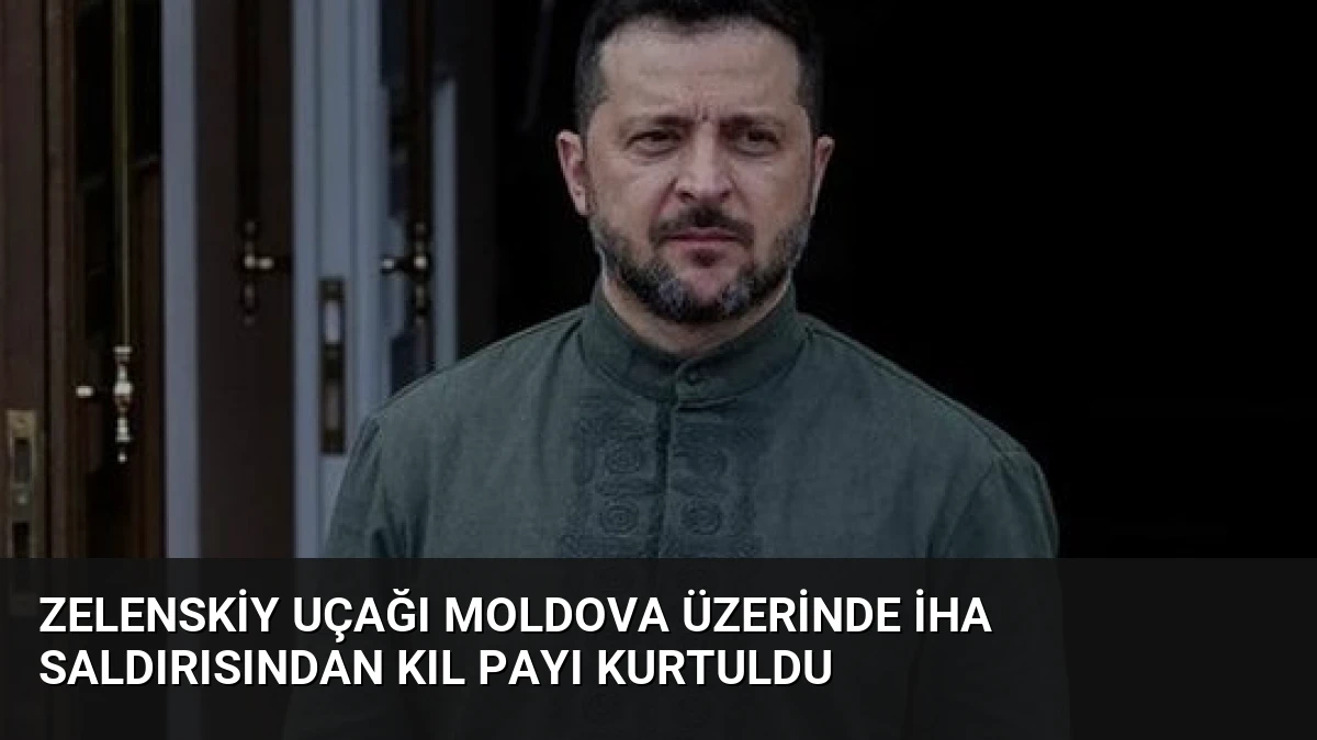 Zelenskiy Uçağı Moldova Üzerinde İHA Saldırısından Kıl Payı Kurtuldu