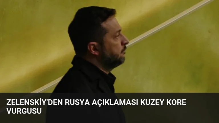 Zelenskiy’den Rusya Açıklaması Kuzey Kore Vurgusu