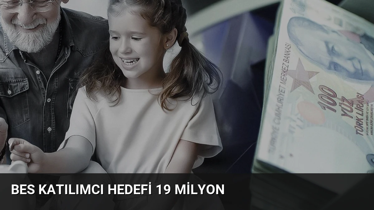 BES Katılımcı Hedefi 19 Milyon