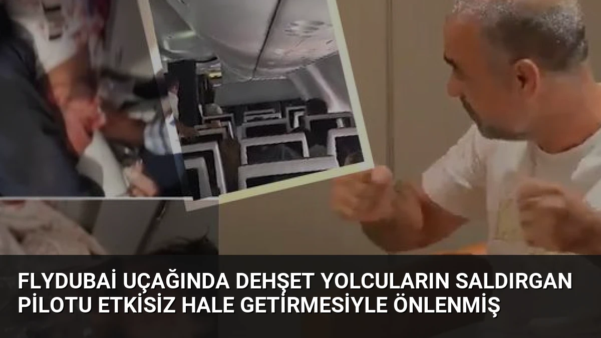 Flydubai Uçağında Dehşet Yolcuların Saldırgan Pilotu Etkisiz Hale Getirmesiyle Önlenmiş