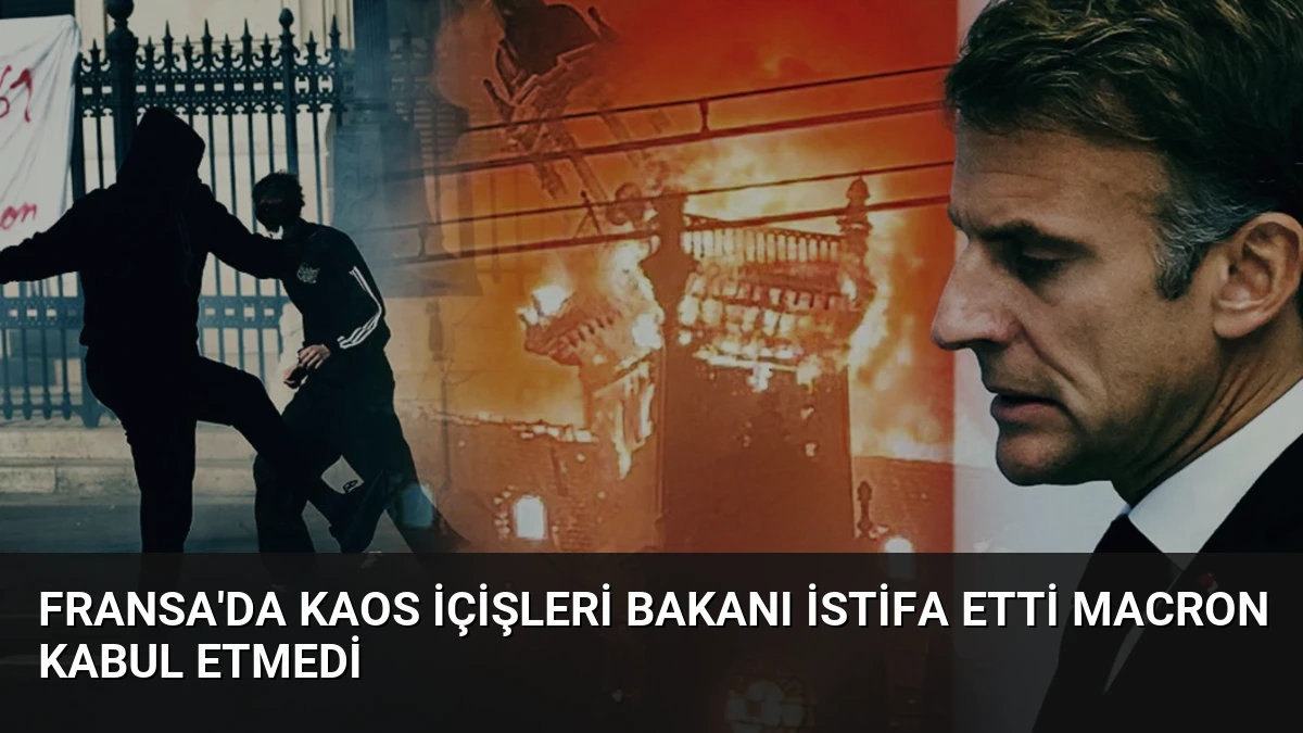 Fransa’da Kaos İçişleri Bakanı İstifa Etti Macron Kabul Etmedi