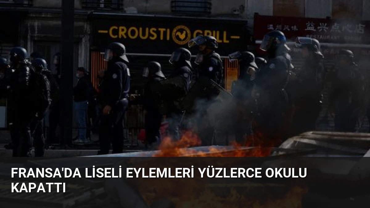 Fransa’da Liseli Eylemleri Yüzlerce Okulu Kapattı