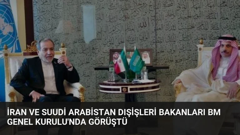 İran ve Suudi Arabistan Dışişleri Bakanları BM Genel Kurulu’nda Görüştü