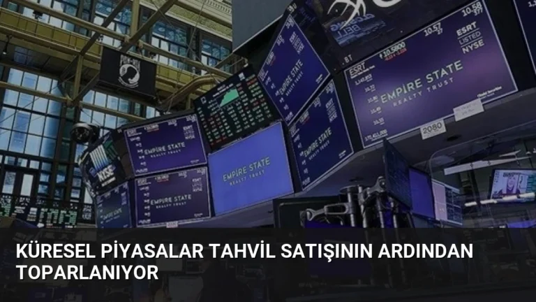 Küresel Piyasalar Tahvil Satışının Ardından Toparlanıyor