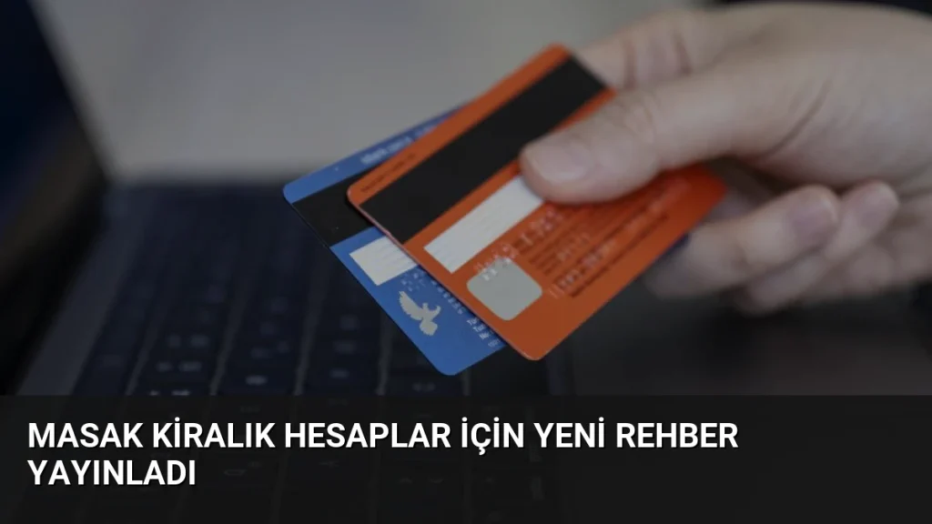 MASAK Kiralık Hesaplar İçin Yeni Rehber Yayınladı