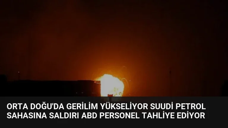 Orta Doğu’da Gerilim Yükseliyor Suudi Petrol Sahasına Saldırı ABD Personel Tahliye Ediyor