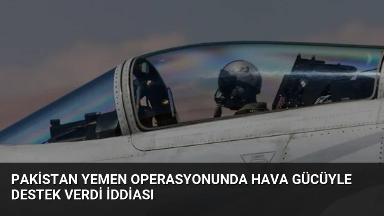 Pakistan Yemen Operasyonunda Hava Gücüyle Destek Verdi İddiası