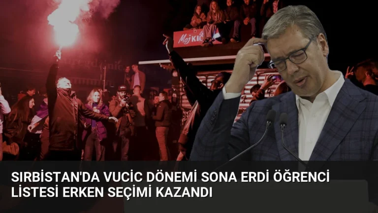 Sırbistan’da Vucic Dönemi Sona Erdi Öğrenci Listesi Erken Seçimi Kazandı