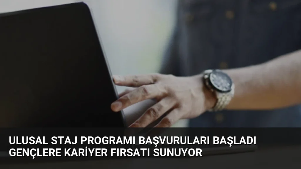 Ulusal Staj Programı Başvuruları Başladı Gençlere Kariyer Fırsatı Sunuyor