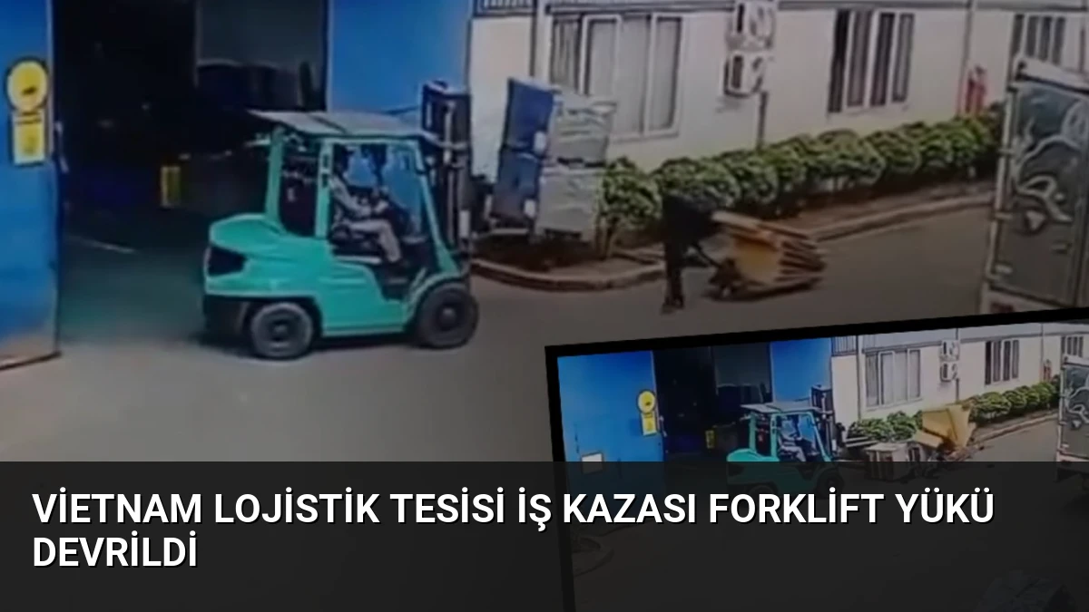 Vietnam Lojistik Tesisi İş Kazası Forklift Yükü Devrildi